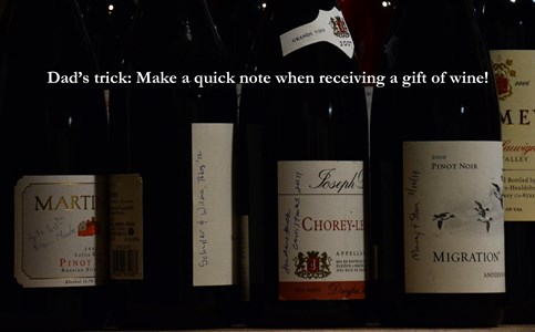 When Dick Hafner receives a gift of wine, he always writes who it is from on the label. A fun reminder!